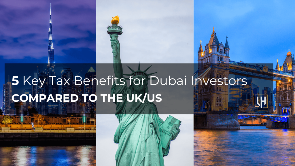 5 Key Tax Benefits for Dubai Investors Compared to the UK/US