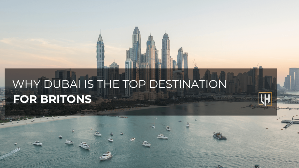 Why Dubai is the Top Destination for Britons