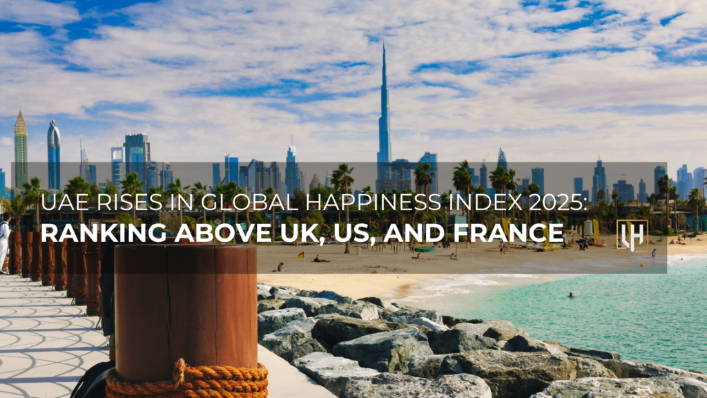 UAE Rises in Global Happiness Index 2025: Ranking Above UK, US, and France