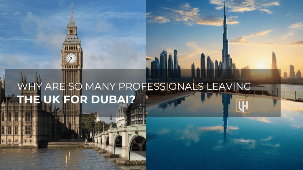Why Are So Many Professionals Leaving the UK for Dubai?