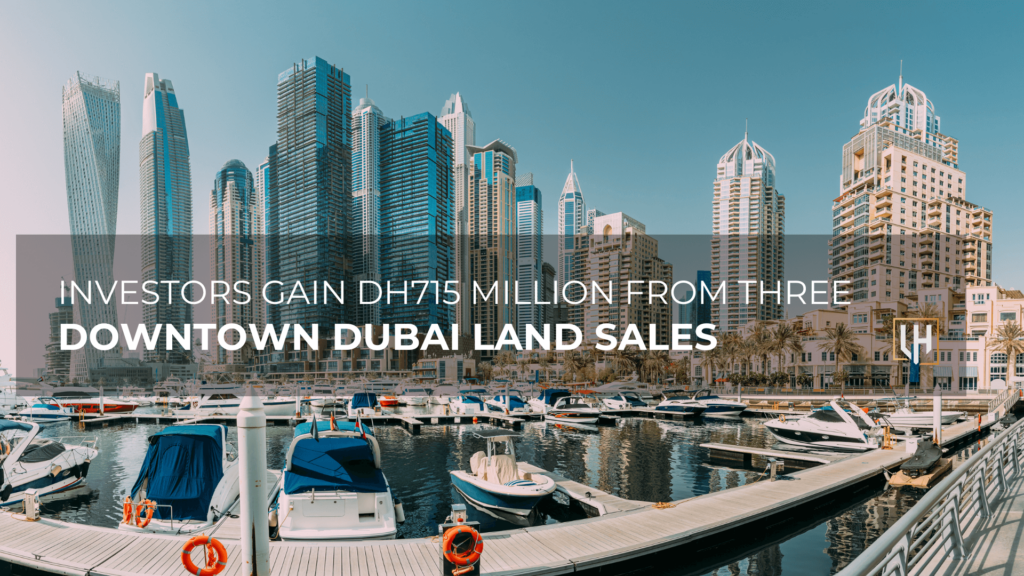 Investors gain Dh715 million from three Downtown Dubai land sales