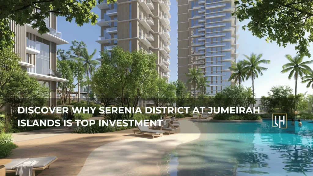 Discover Serenia District at Jumeirah Islands
